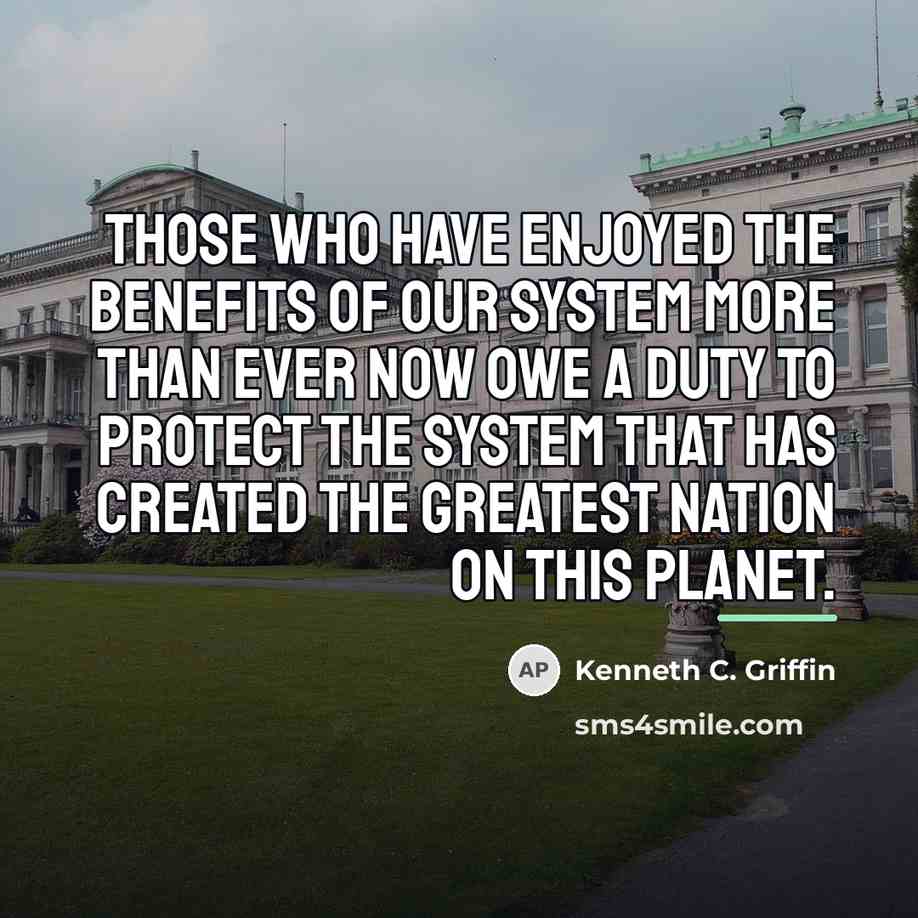 “Those who have enjoyed the benefits of our system more…” quote by Kenneth C. Griffin
