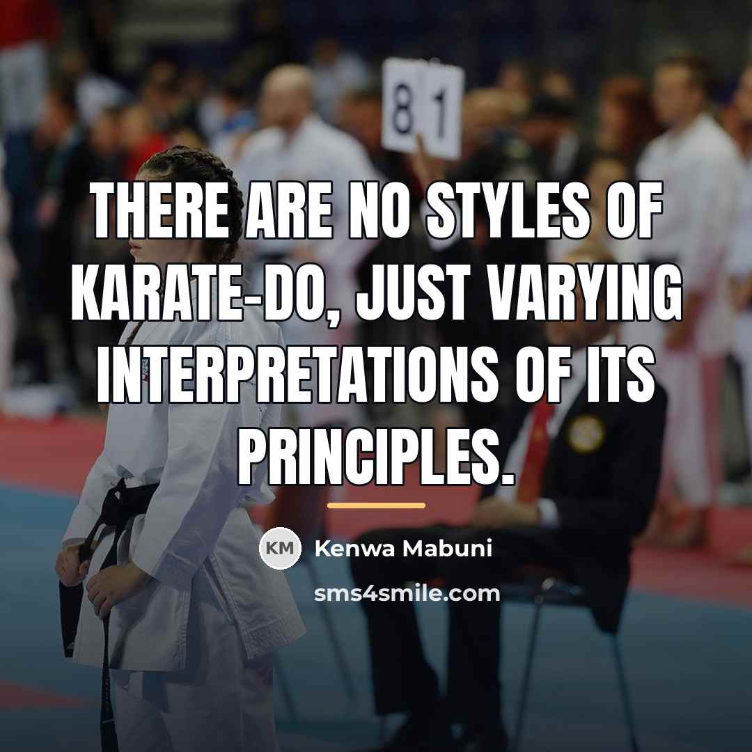 “There are no styles of karate-do, just varying interpretations of…” quote by Kenwa Mabuni