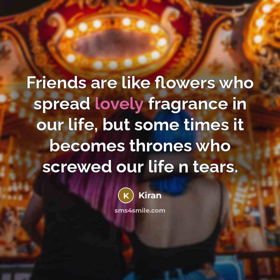 “Friends are like flowers who spread lovely fragrance in our…” quote by Kiran