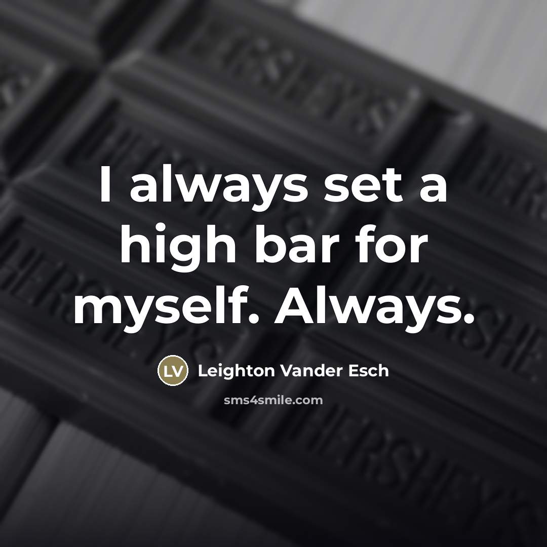 “I always set a high bar for myself. Always.…” quote by Leighton Vander Esch