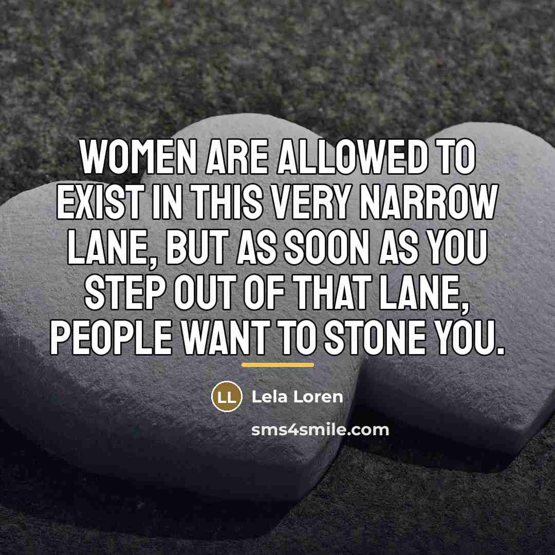 “Women are allowed to exist in this very narrow lane,…” quote by Lela Loren