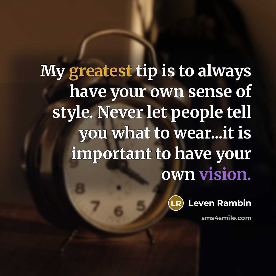 “My greatest tip is to always have your own sense…” quote by Leven Rambin