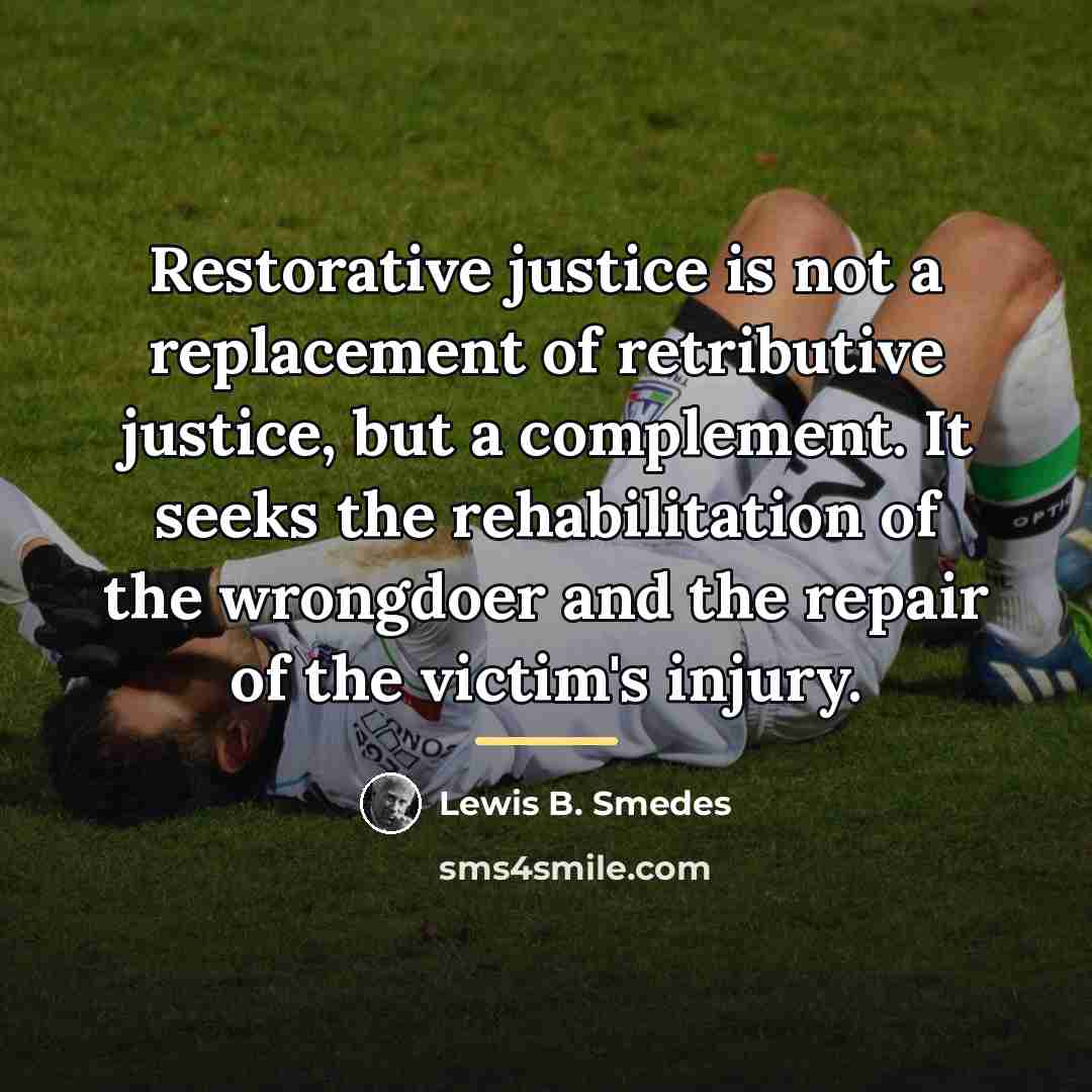 “Restorative justice is not a replacement of retributive justice, but…” quote by Lewis B. Smedes