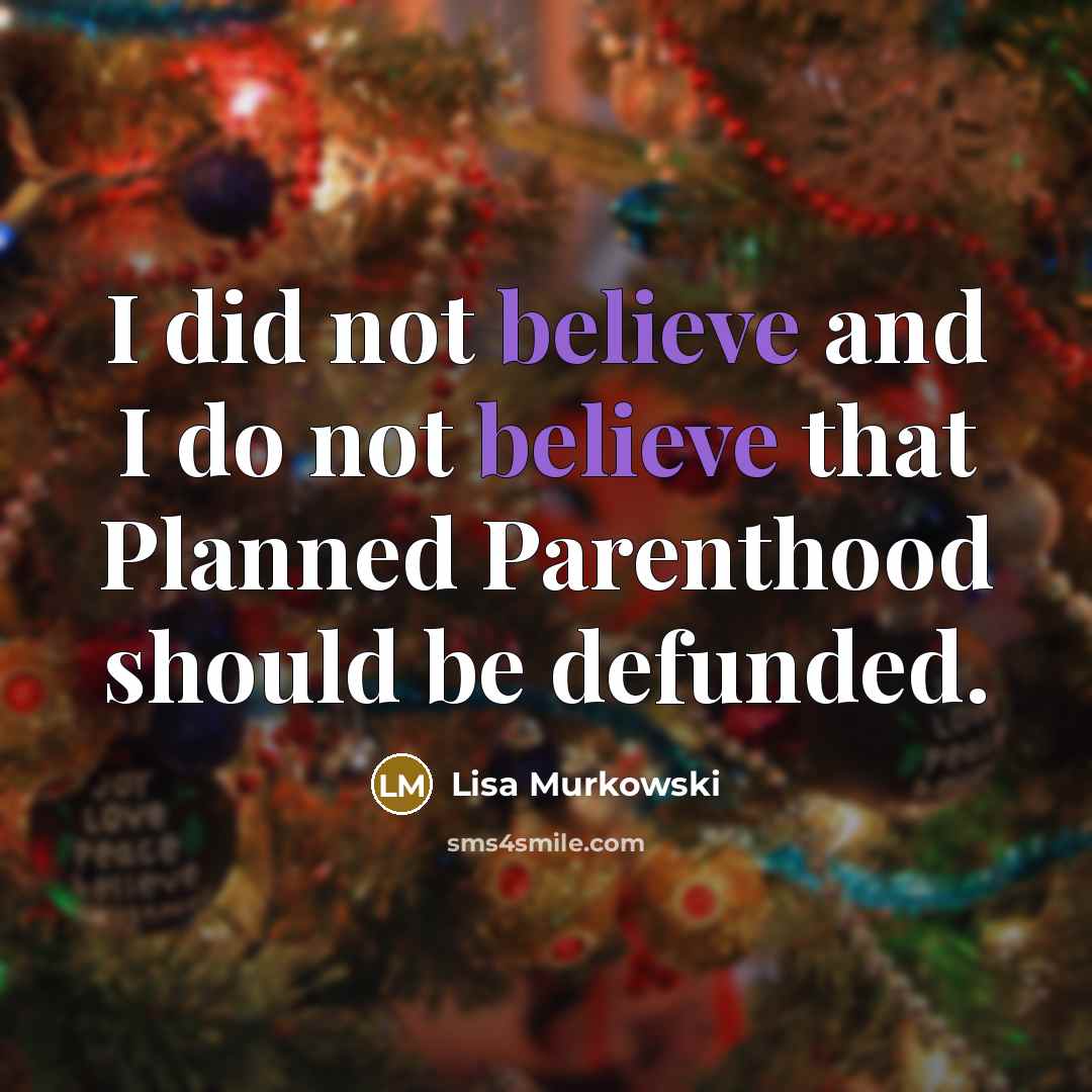 “I did not believe and I do not believe that…” quote by Lisa Murkowski