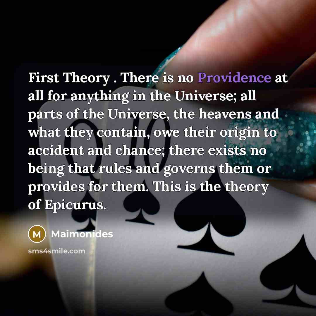 “First Theory . There is no Providence at all for…” quote by Maimonides