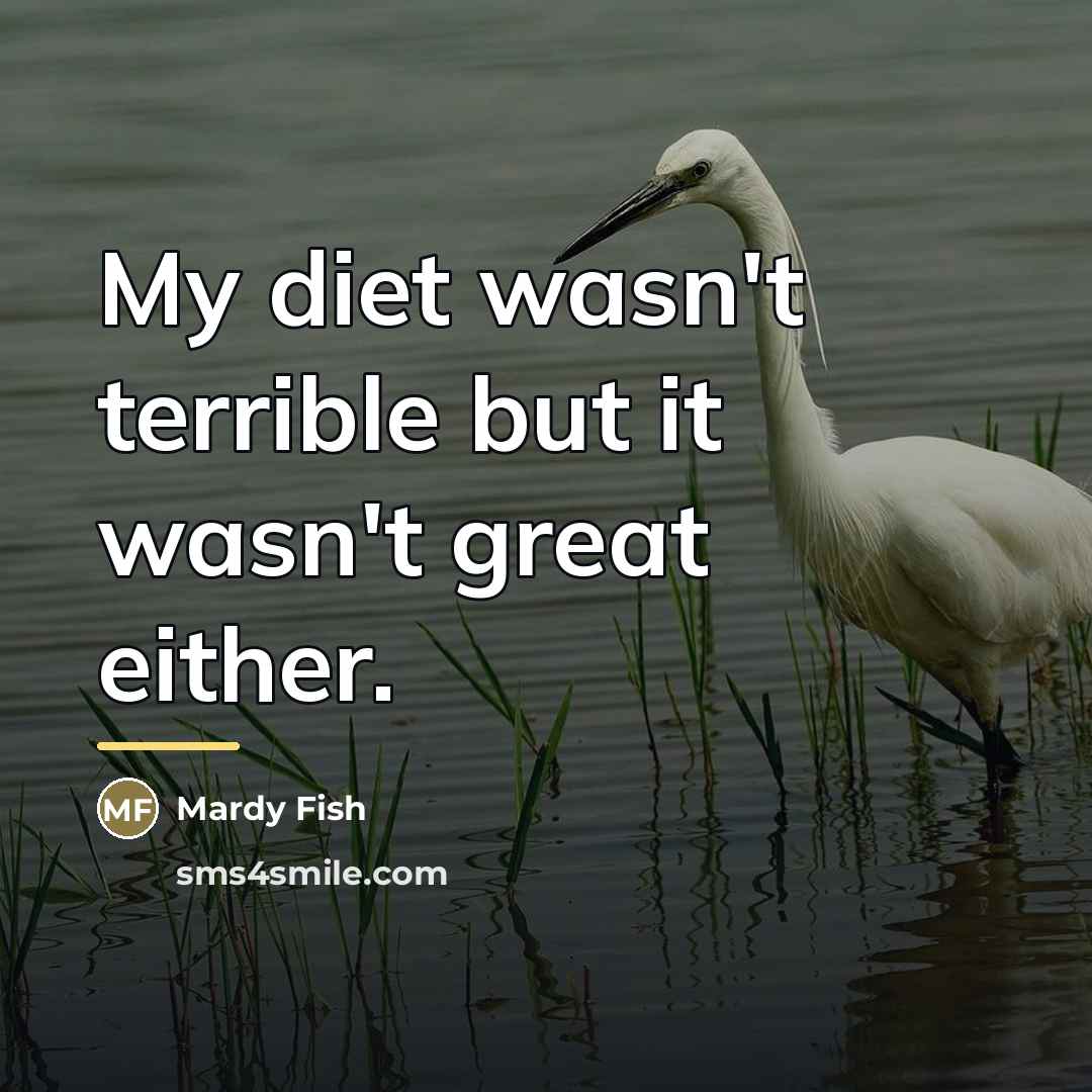 “My diet wasn't terrible but it wasn't great either.…” quote by Mardy Fish