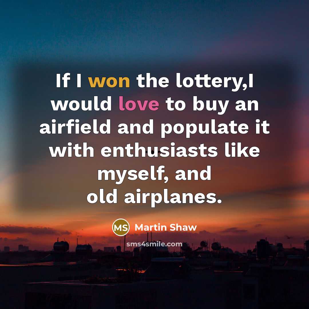 “If I won the lottery,I would love to buy an…” quote by Martin Shaw
