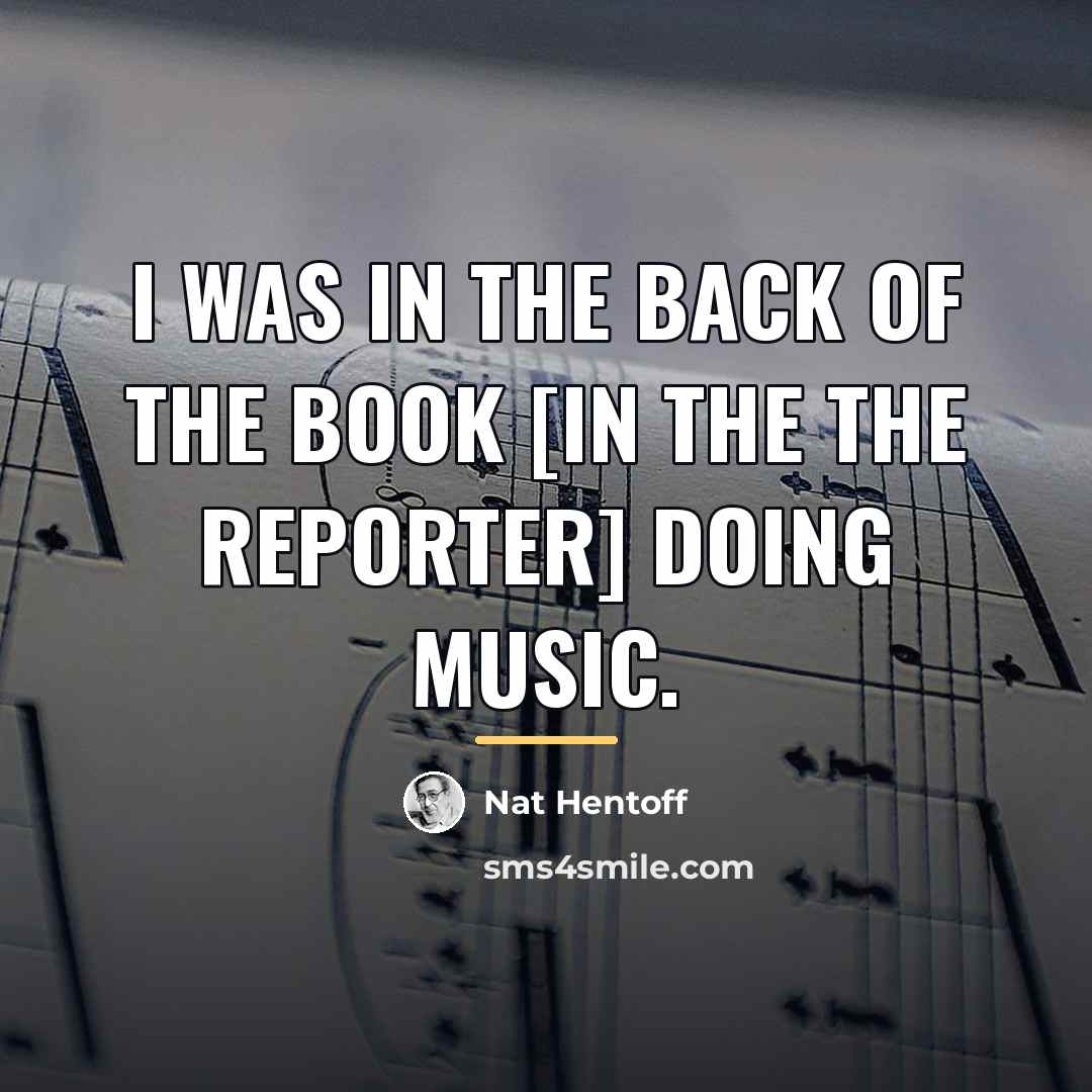 “I was in the back of the book [in the…” quote by Nat Hentoff