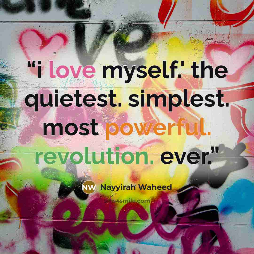 “i love myself.' the quietest. simplest. most powerful. revolution. ever.” quote by Nayyirah Waheed