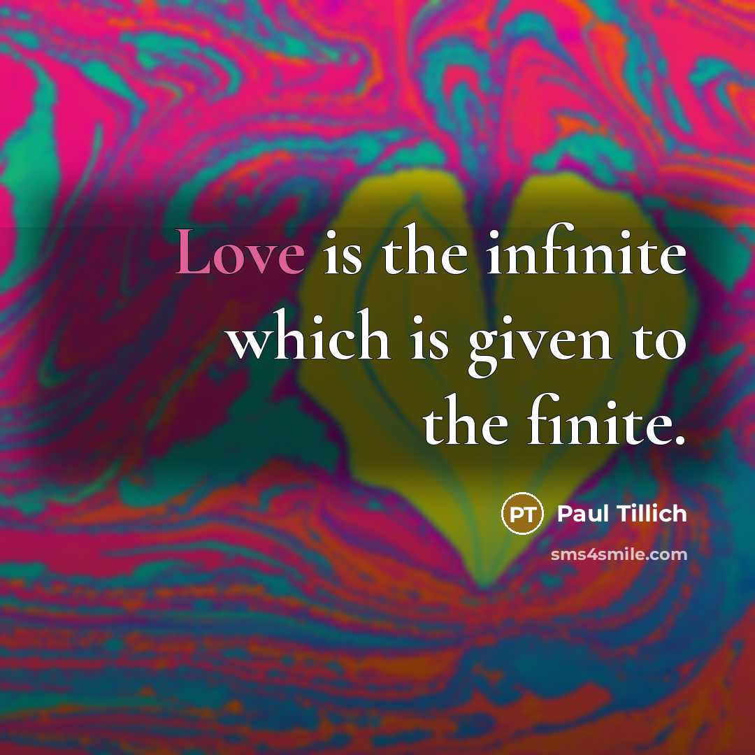 “Love is the infinite which is given to the finite.…” quote by Paul Tillich