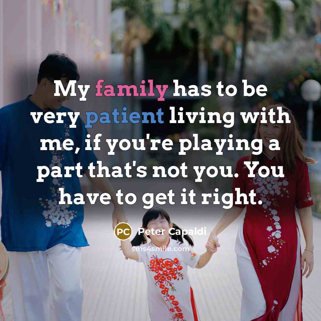 “My family has to be very patient living with me,…” quote by Peter Capaldi