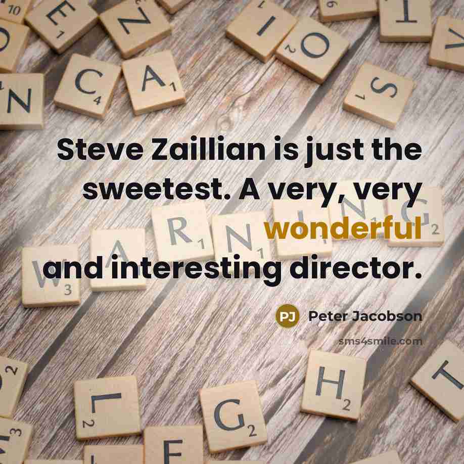 “Steve Zaillian is just the sweetest. A very, very wonderful…” quote by Peter Jacobson