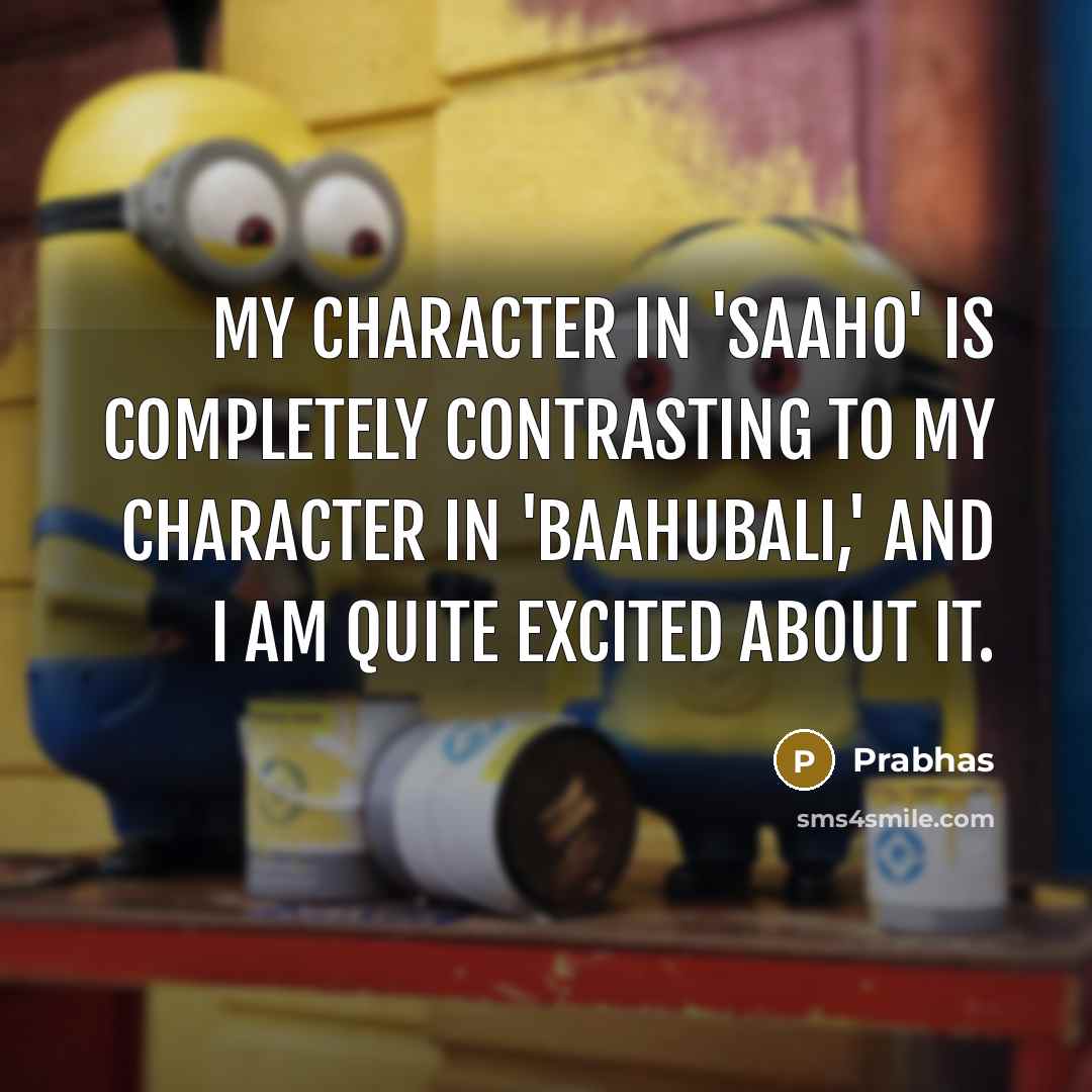 “My character in 'Saaho' is completely contrasting to my character…” quote by Prabhas