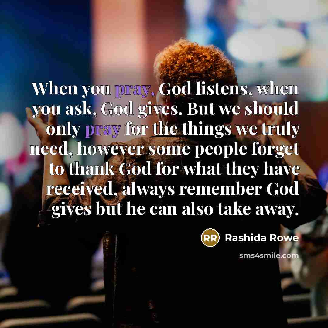 “When you pray, God listens, when you ask, God gives.…” quote by Rashida Rowe
