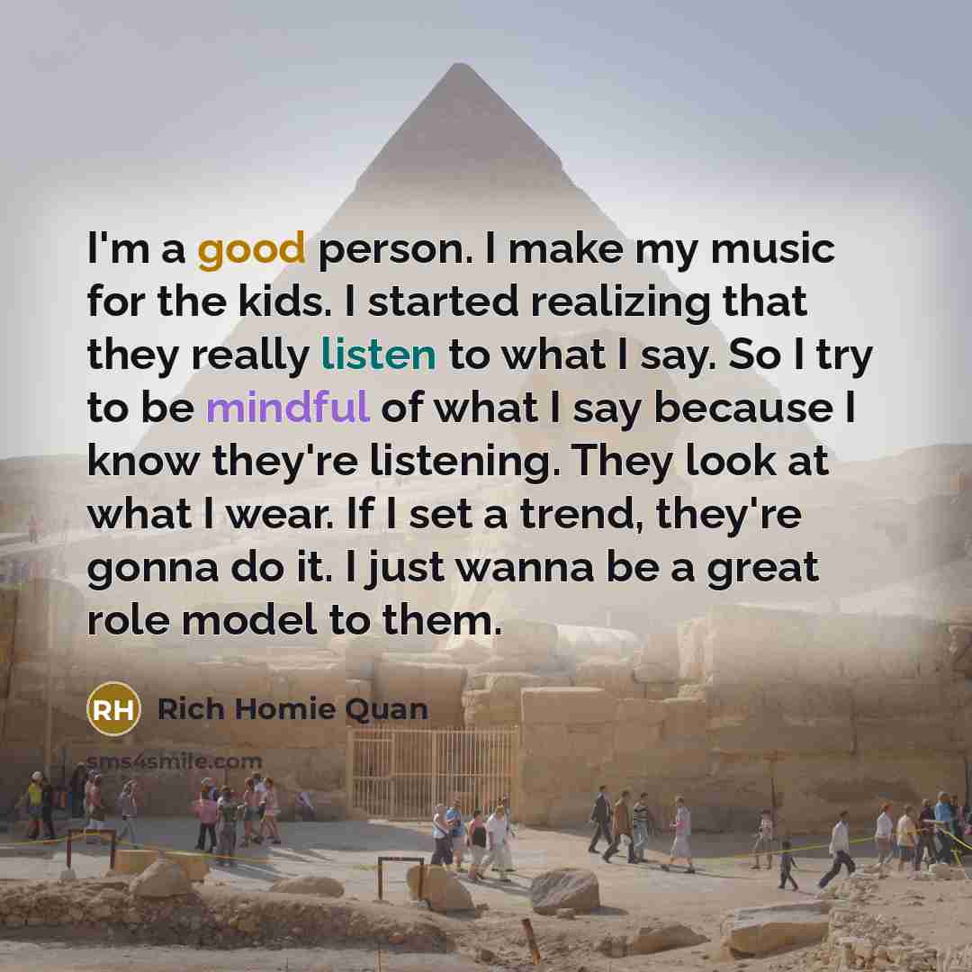 “I'm a good person. I make my music for the…” quote by Rich Homie Quan