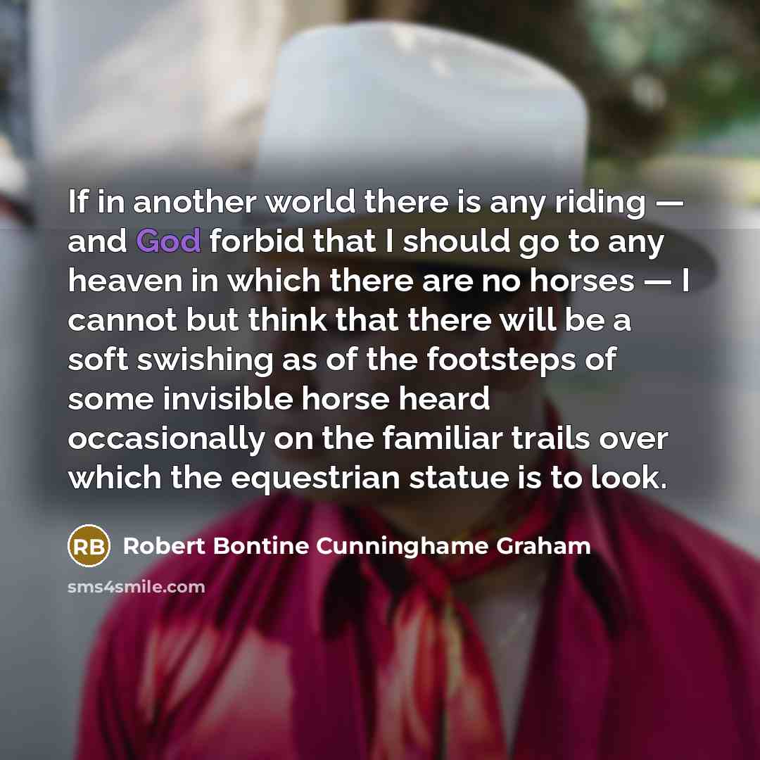 “If in another world there is any riding — and…” quote by Robert Bontine Cunninghame Graham