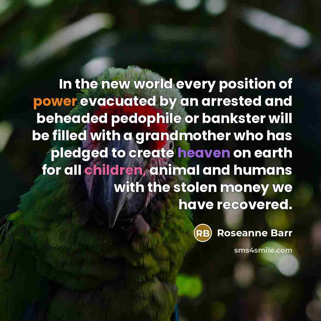 “In the new world every position of power evacuated by…” quote by Roseanne Barr