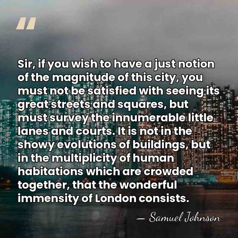 Sir, if you wish to have a just notion of the magnitude&hellip; - Samuel Johnson