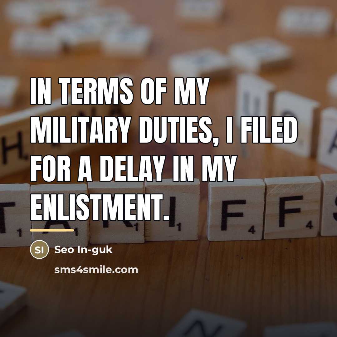“In terms of my military duties, I filed for a…” quote by Seo In-guk