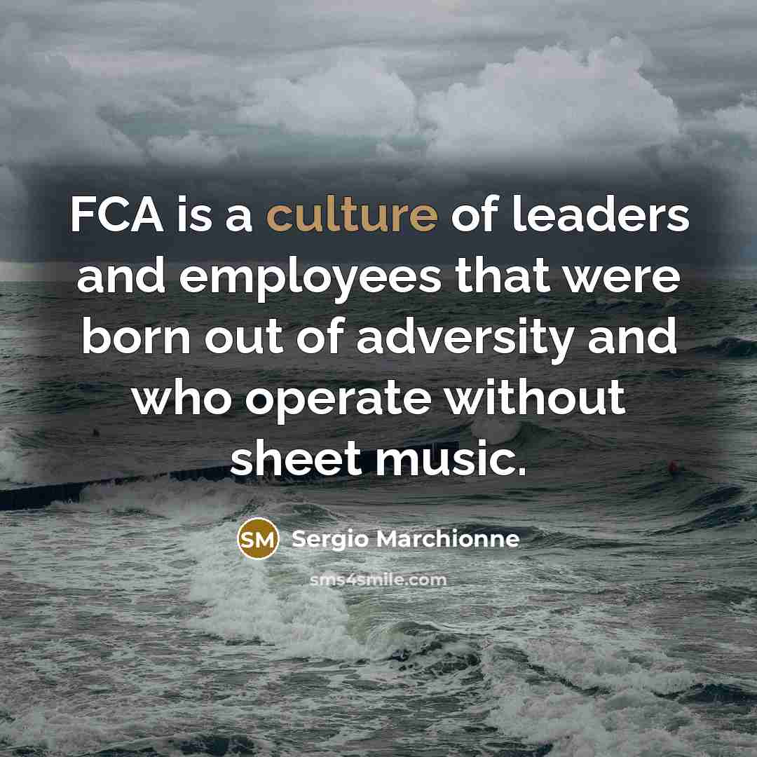 “FCA is a culture of leaders and employees that were…” quote by Sergio Marchionne