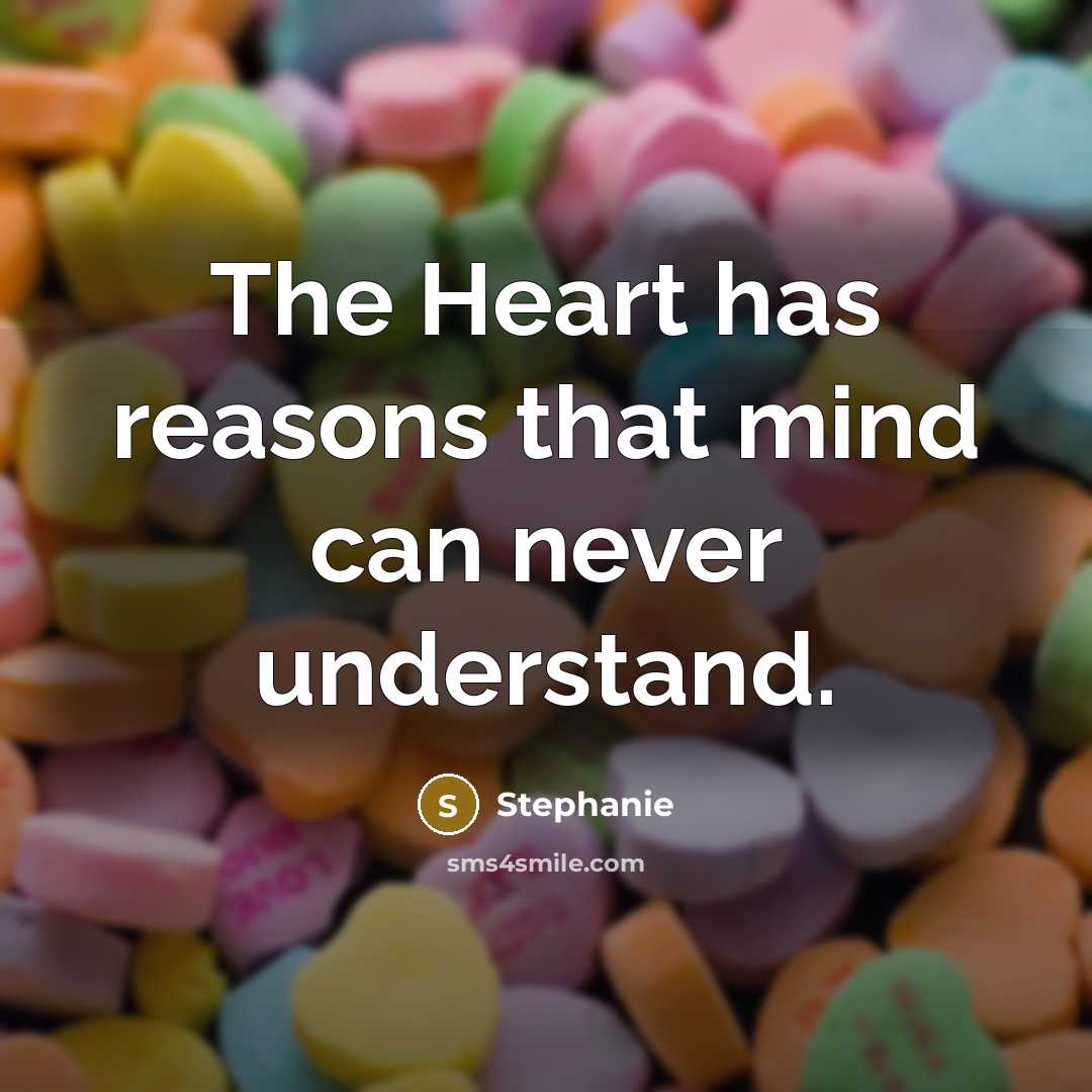 “The Heart has reasons that mind can never understand.” quote by Stephanie