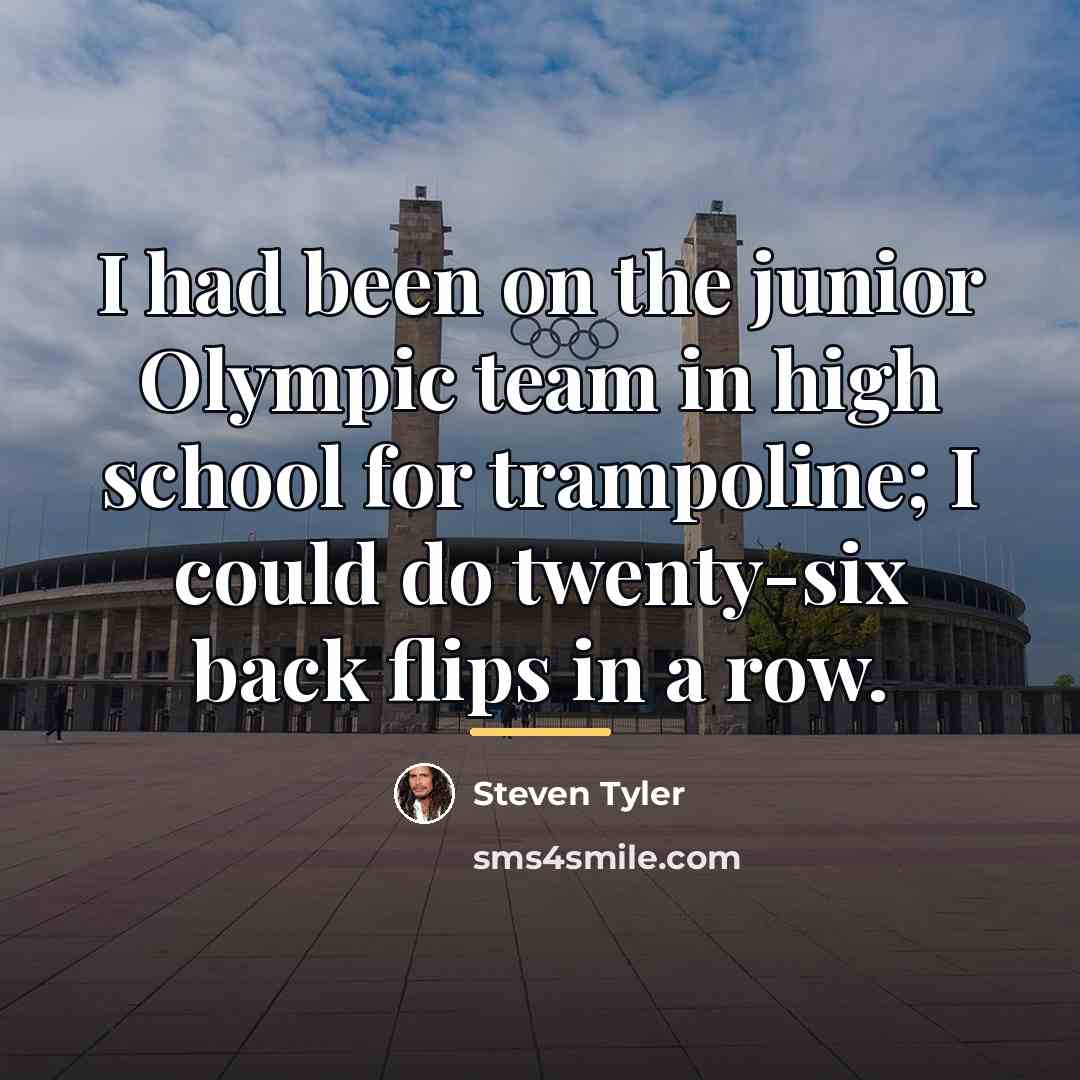 “I had been on the junior Olympic team in high…” quote by Steven Tyler