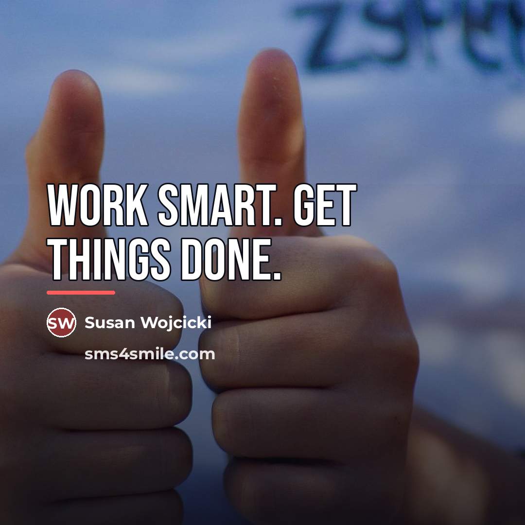 “Work smart. Get things done.…” quote by Susan Wojcicki