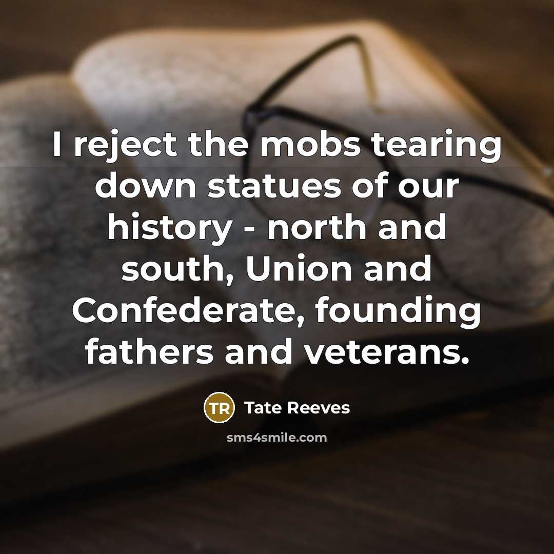 “I reject the mobs tearing down statues of our history…” quote by Tate Reeves