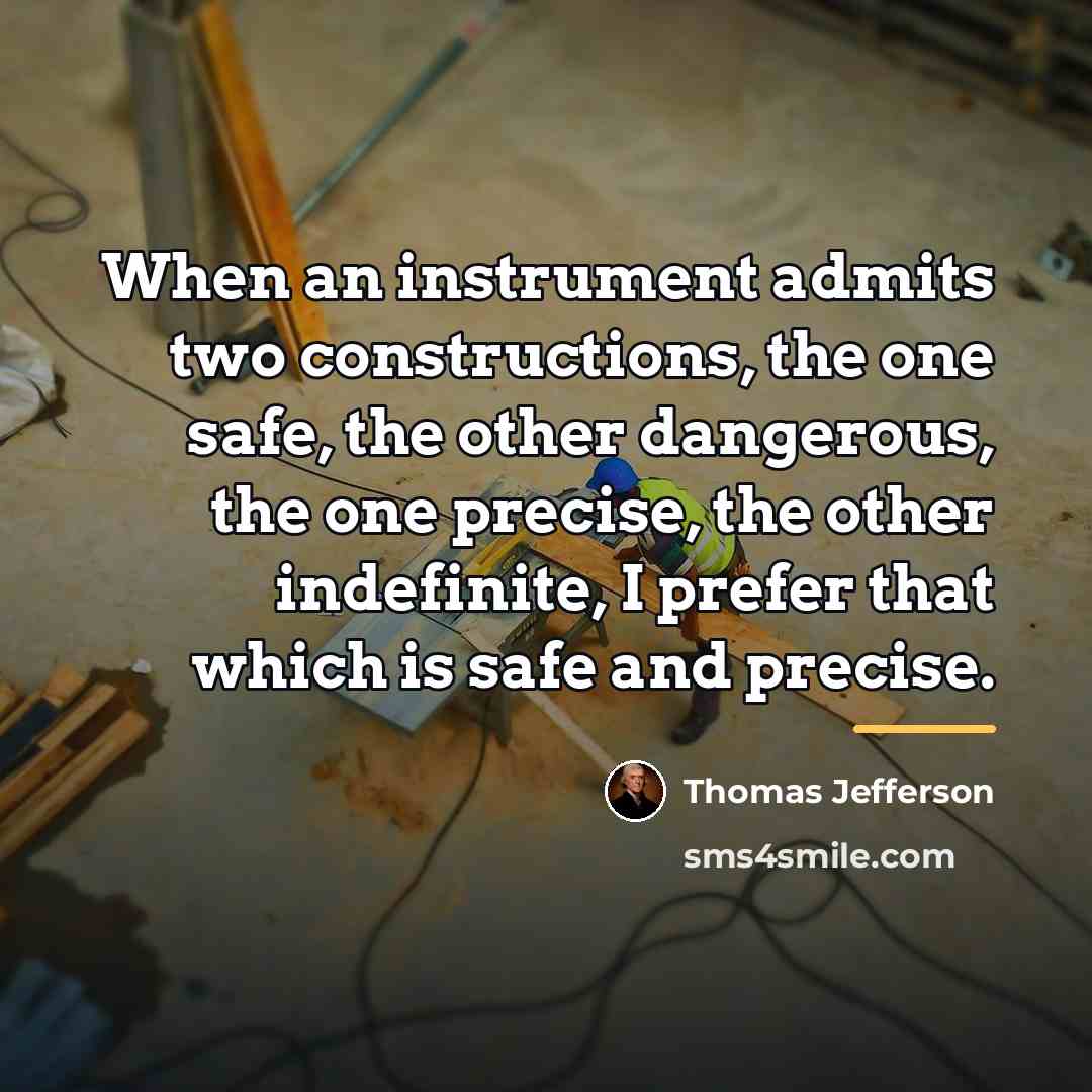 “When an instrument admits two constructions, the one safe, the…” quote by Thomas Jefferson