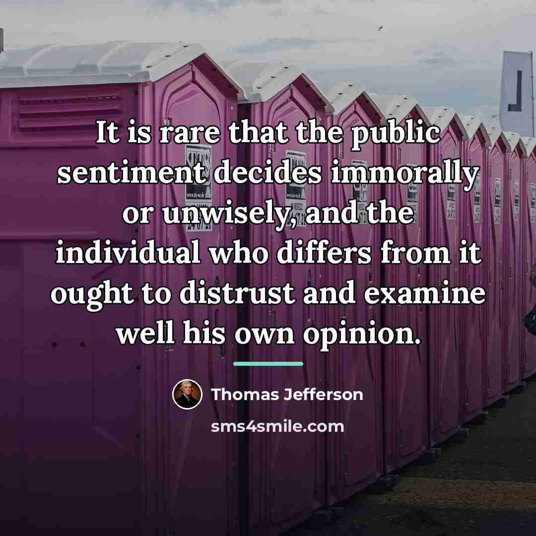 “It is rare that the public sentiment decides immorally or…” quote by Thomas Jefferson