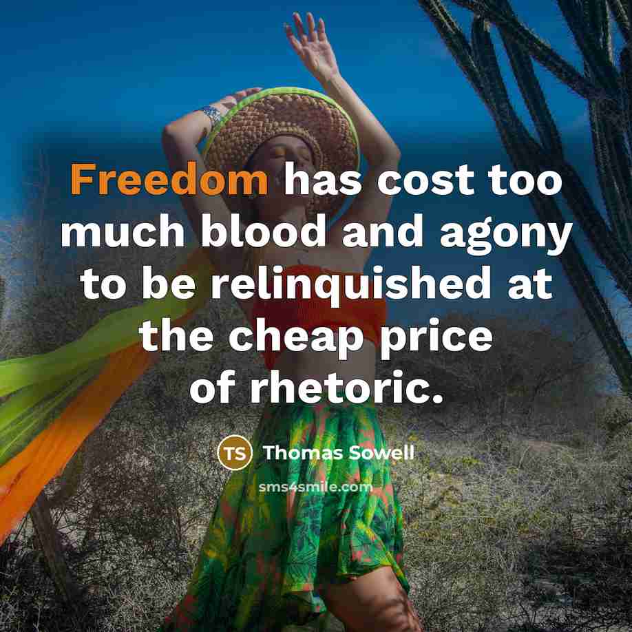“Freedom has cost too much blood and agony to be…” quote by Thomas Sowell