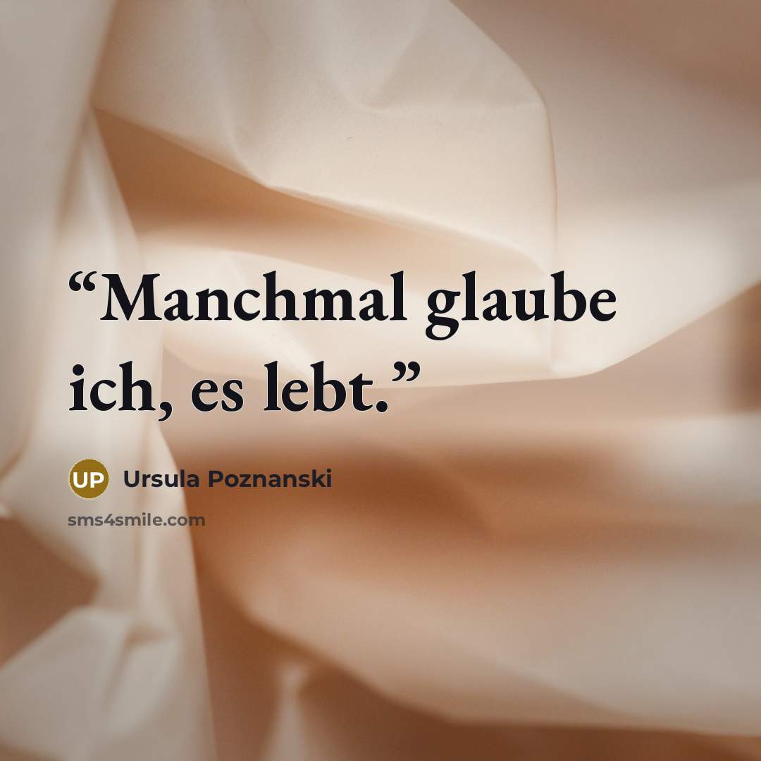 “Manchmal glaube ich, es lebt.” quote by Ursula Poznanski