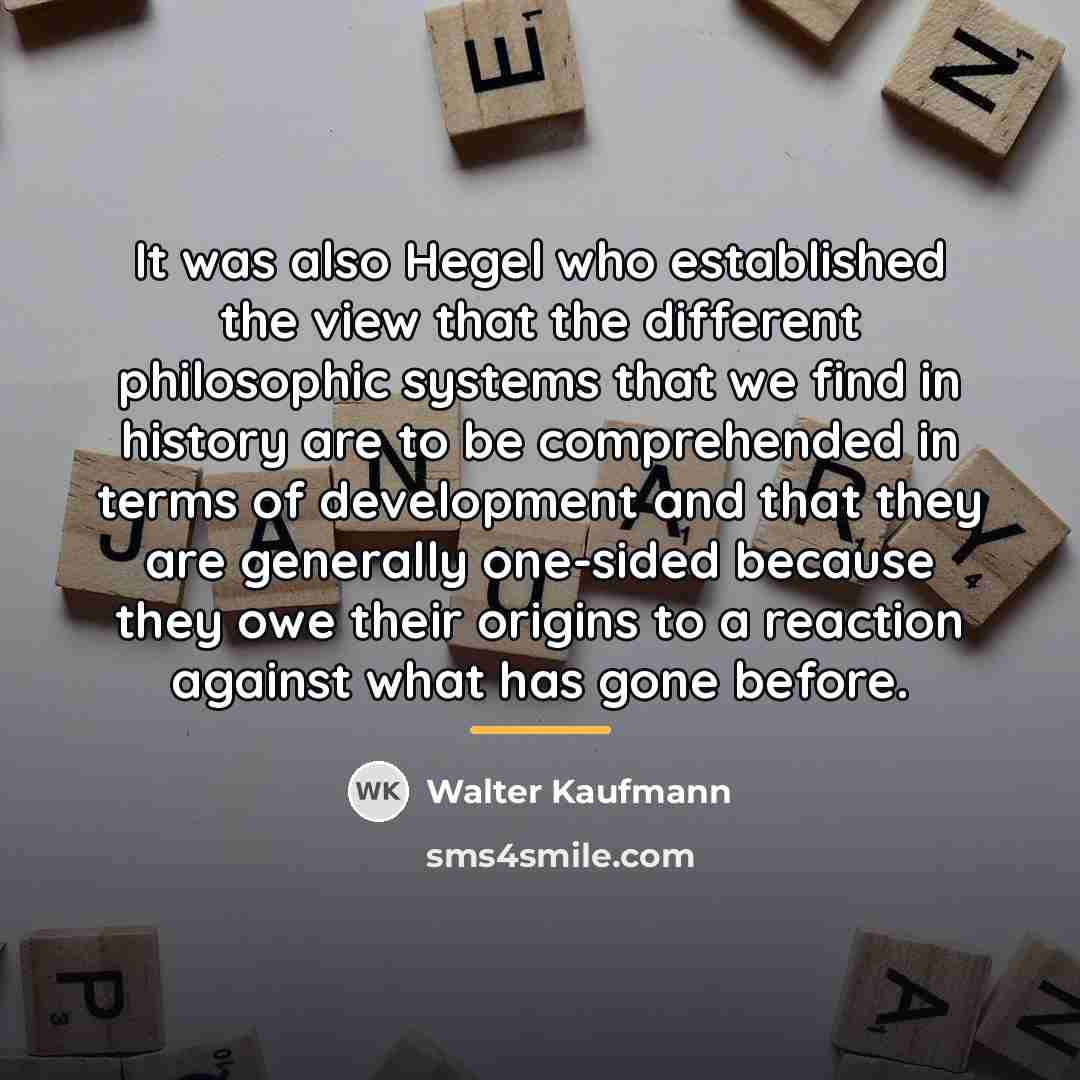 “It was also Hegel who established the view that the…” quote by Walter Kaufmann