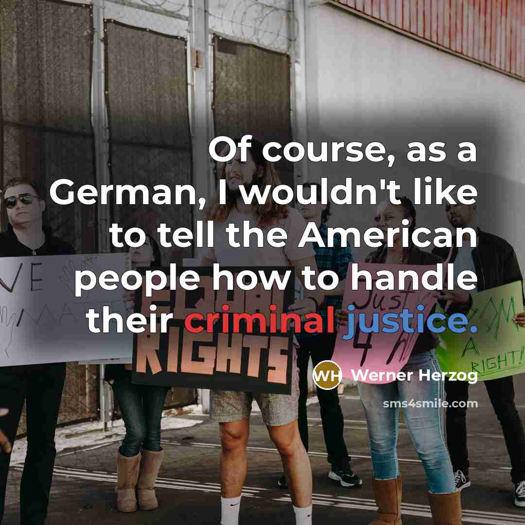 “Of course, as a German, I wouldn't like to tell…” quote by Werner Herzog