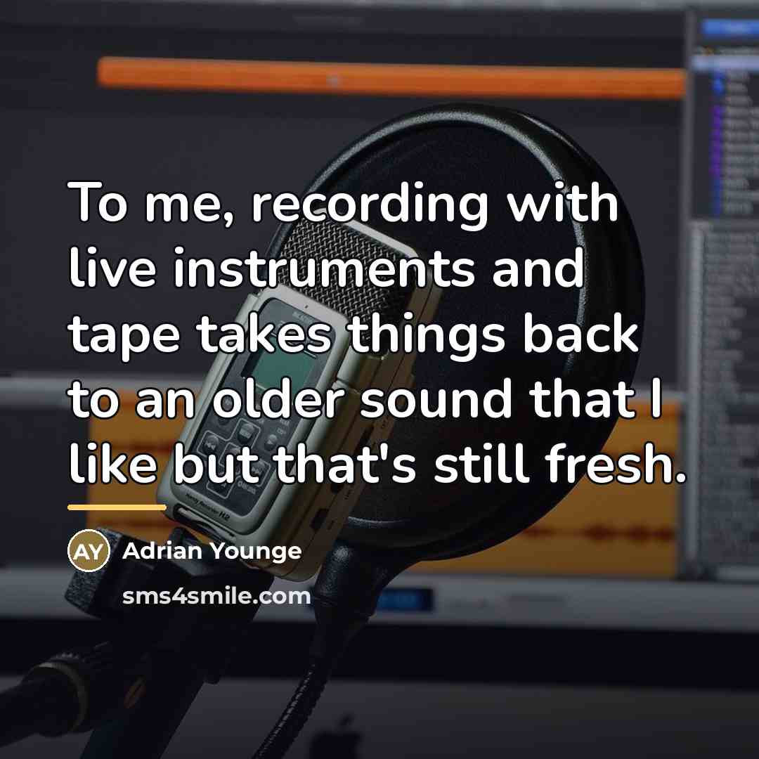 “To me, recording with live instruments and tape takes things…” quote by Adrian Younge