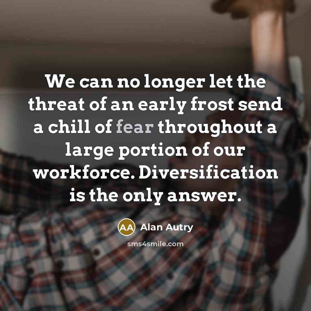 “We can no longer let the threat of an early…” quote by Alan Autry