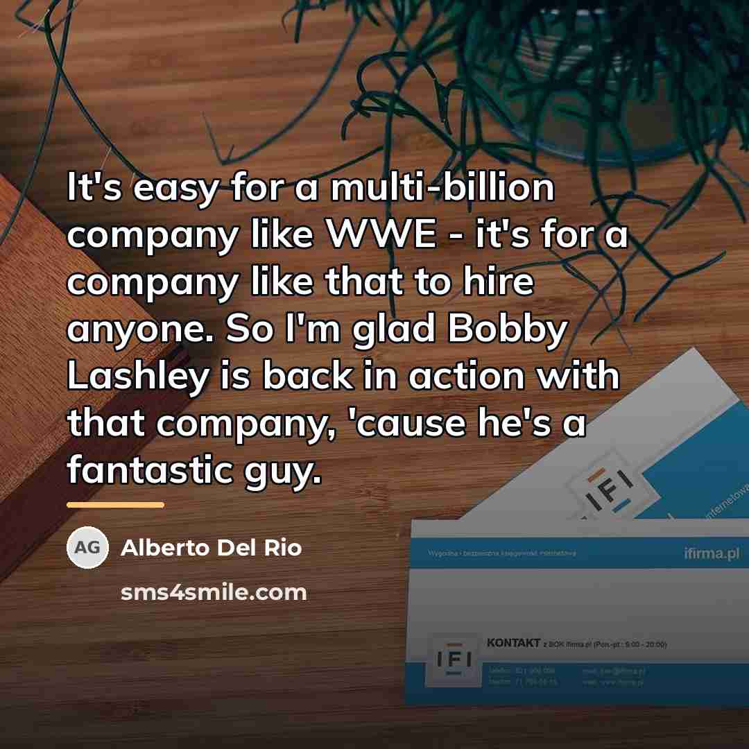 “It's easy for a multi-billion company like WWE - it's…” quote by Alberto Del Rio