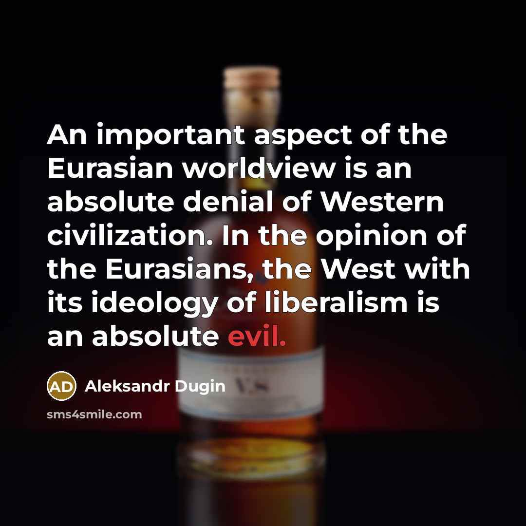 “An important aspect of the Eurasian worldview is an absolute…” quote by Aleksandr Dugin