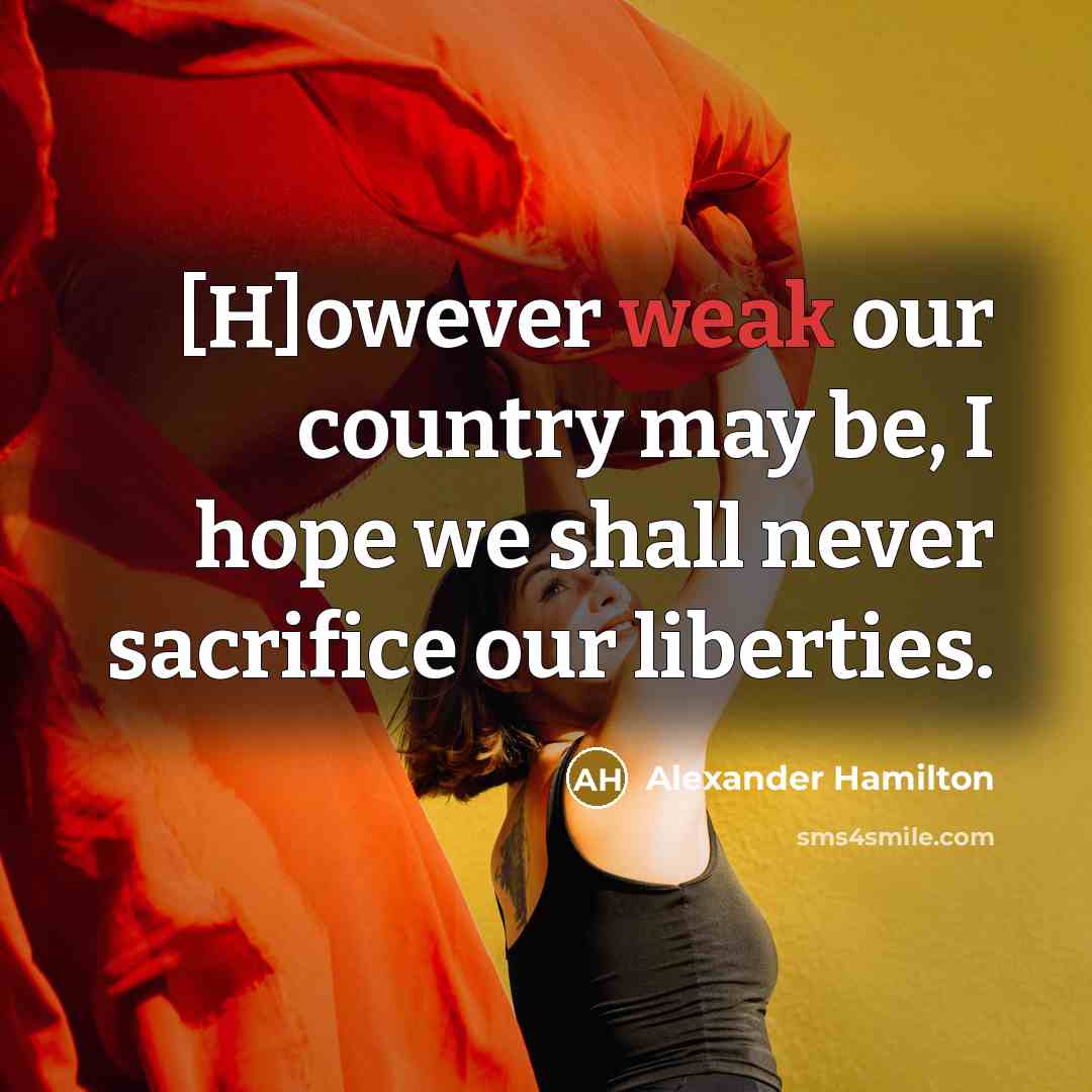 “[H]owever weak our country may be, I hope we shall…” quote by Alexander Hamilton