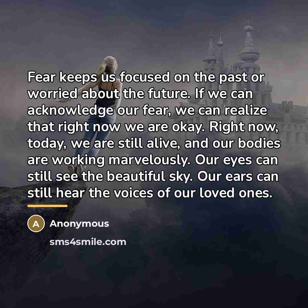 “Fear keeps us focused on the past or worried about…” quote by Anonymous