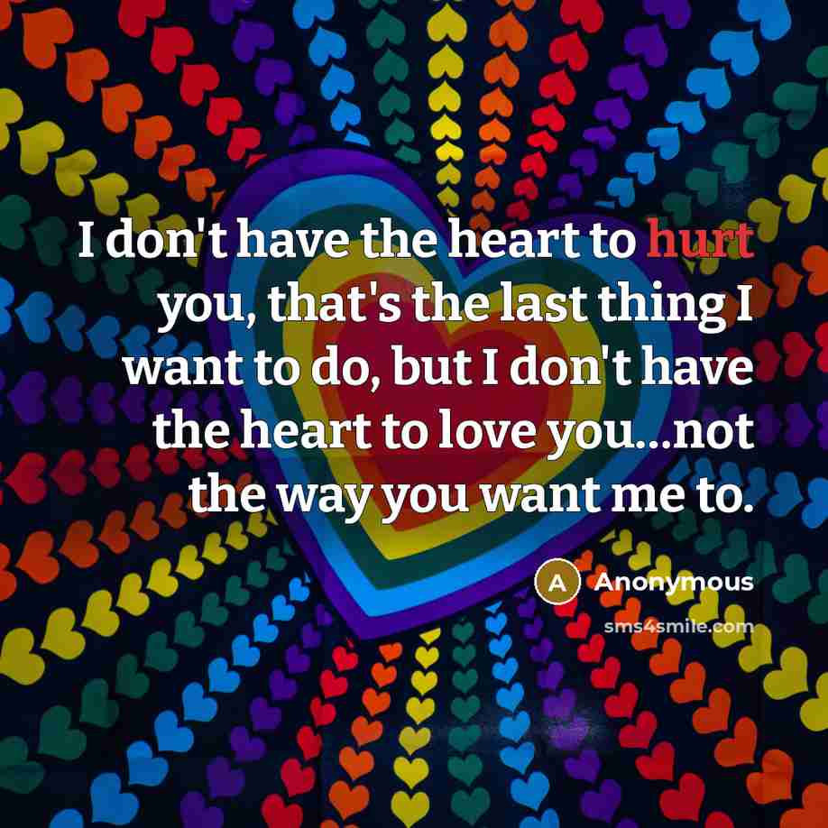 “I don't have the heart to hurt you, that's the…” quote by Anonymous