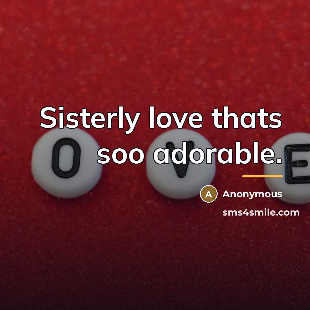 “Sisterly love thats soo adorable.…” quote by Anonymous