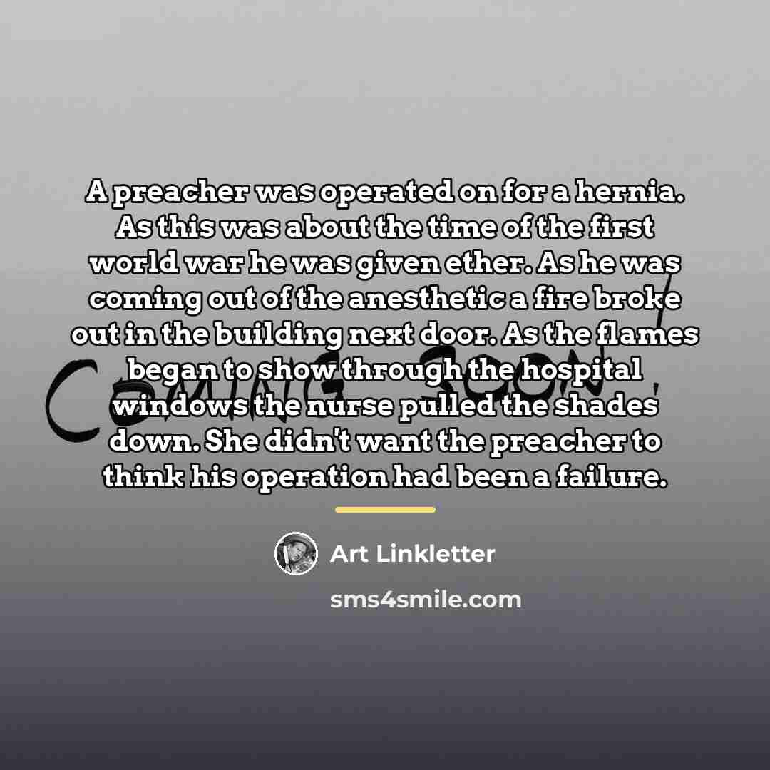 “A preacher was operated on for a hernia. As this…” quote by Art Linkletter