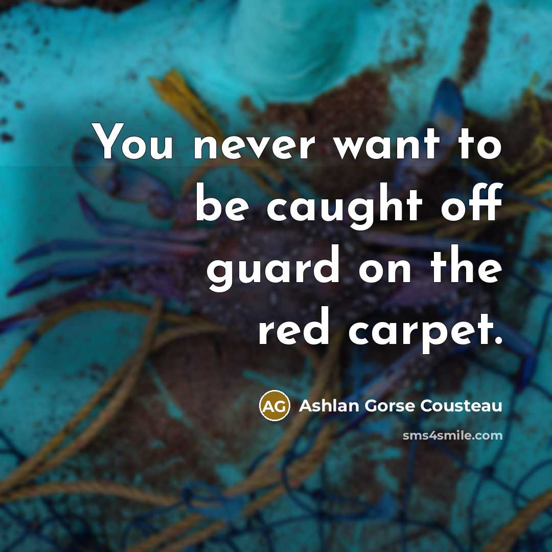 “You never want to be caught off guard on the…” quote by Ashlan Gorse Cousteau