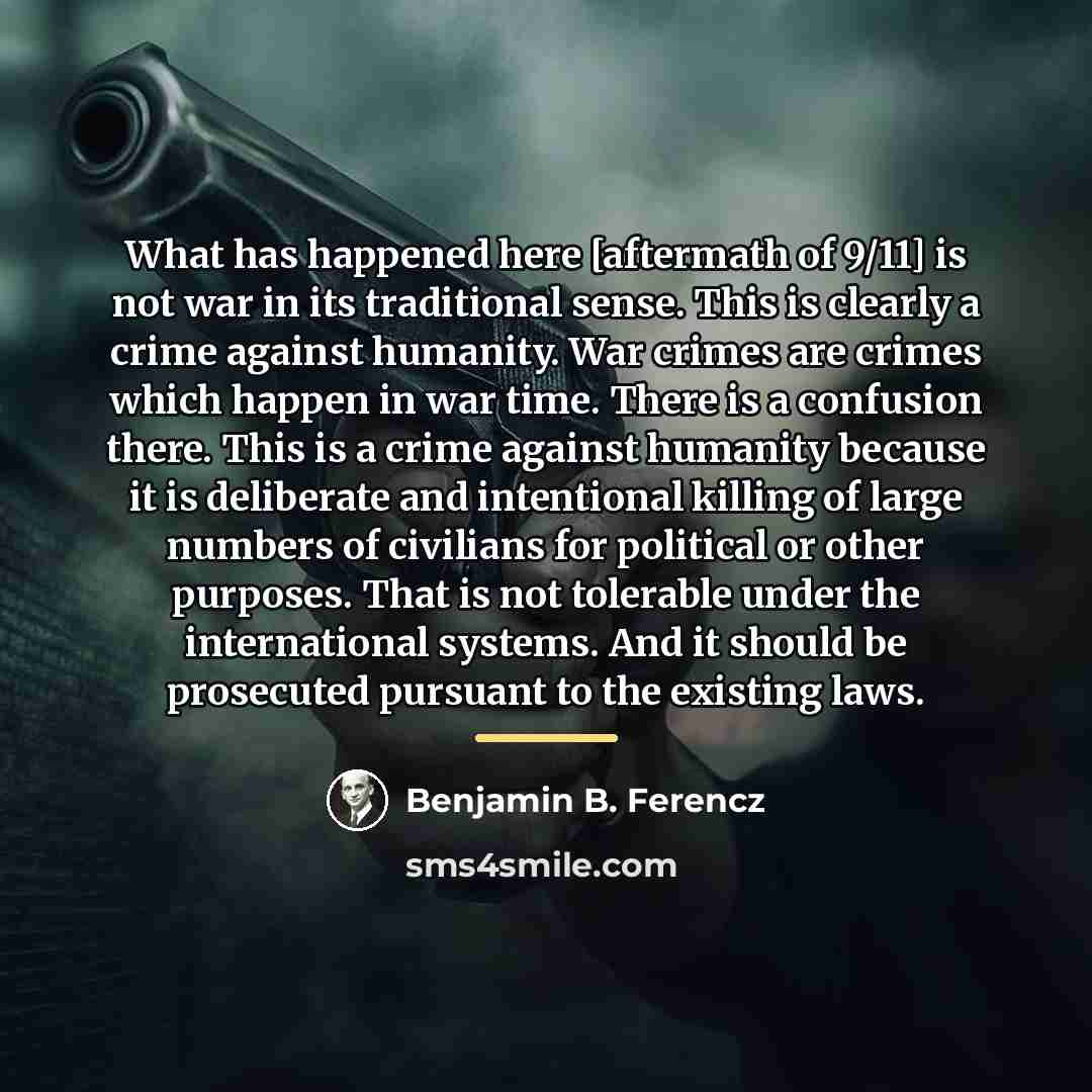 “What has happened here [aftermath of 9/11] is not war…” quote by Benjamin B. Ferencz