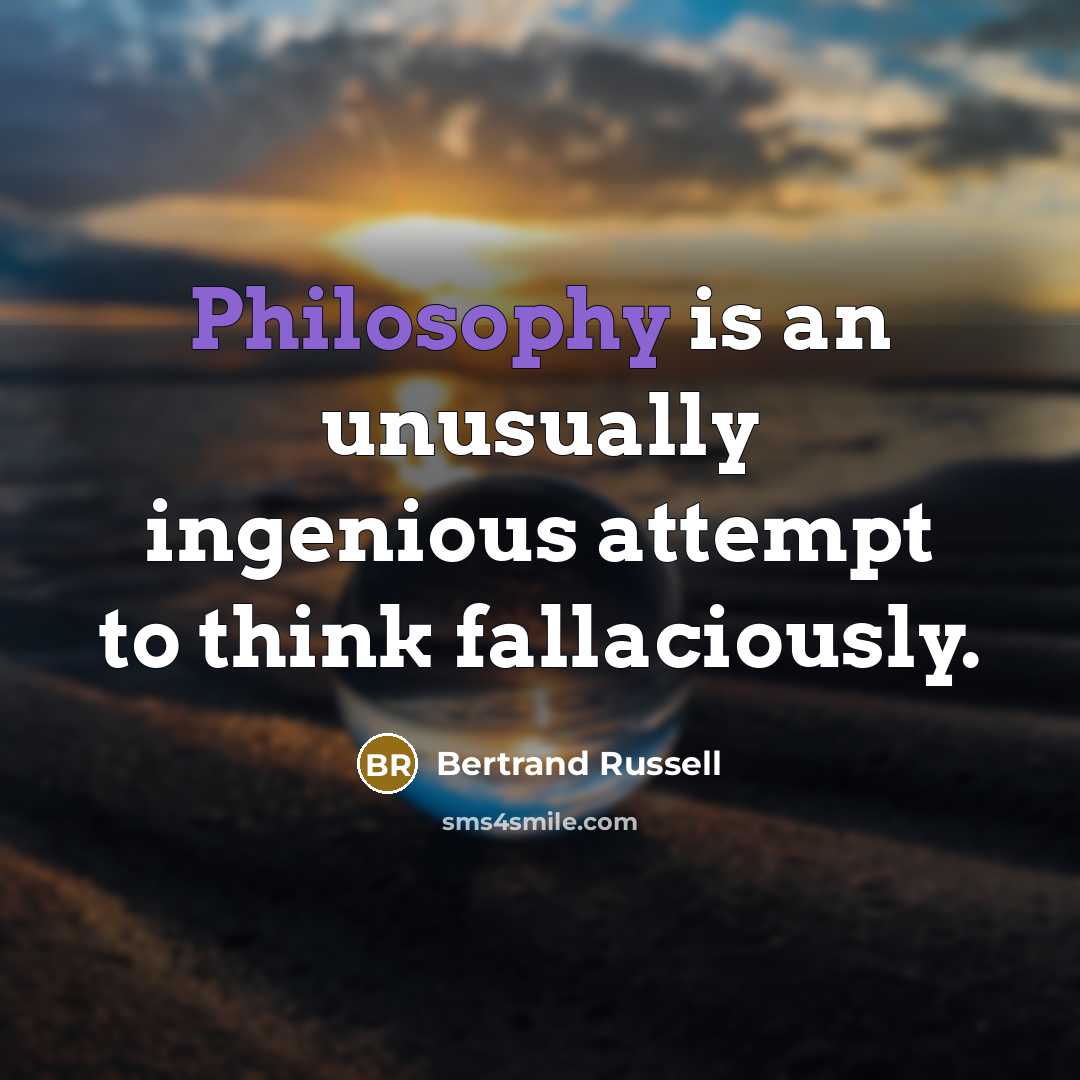 “Philosophy is an unusually ingenious attempt to think fallaciously.…” quote by Bertrand Russell