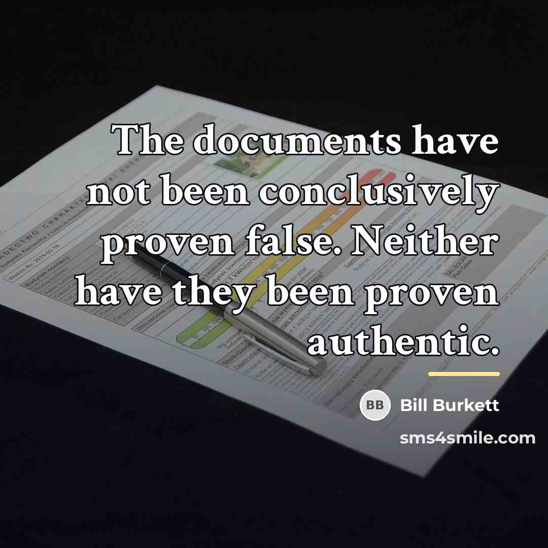 “The documents have not been conclusively proven false. Neither have…” quote by Bill Burkett