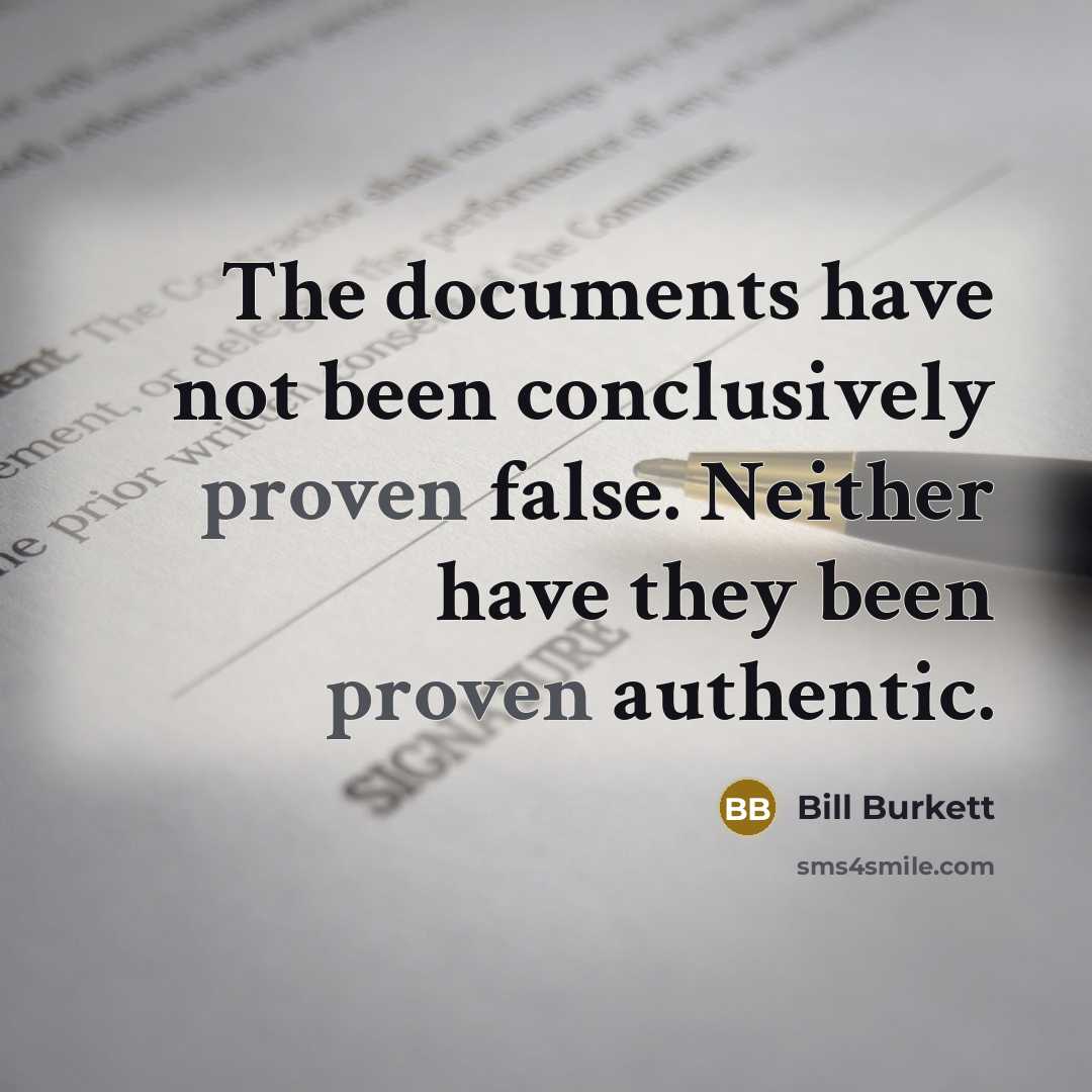 “The documents have not been conclusively proven false. Neither have they been proven authentic.” quote by Bill Burkett