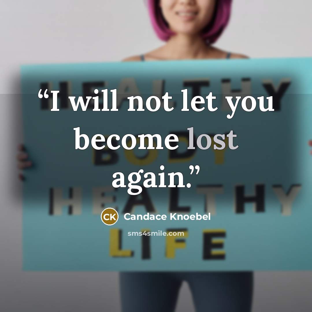 “I will not let you become lost again.” quote by Candace Knoebel