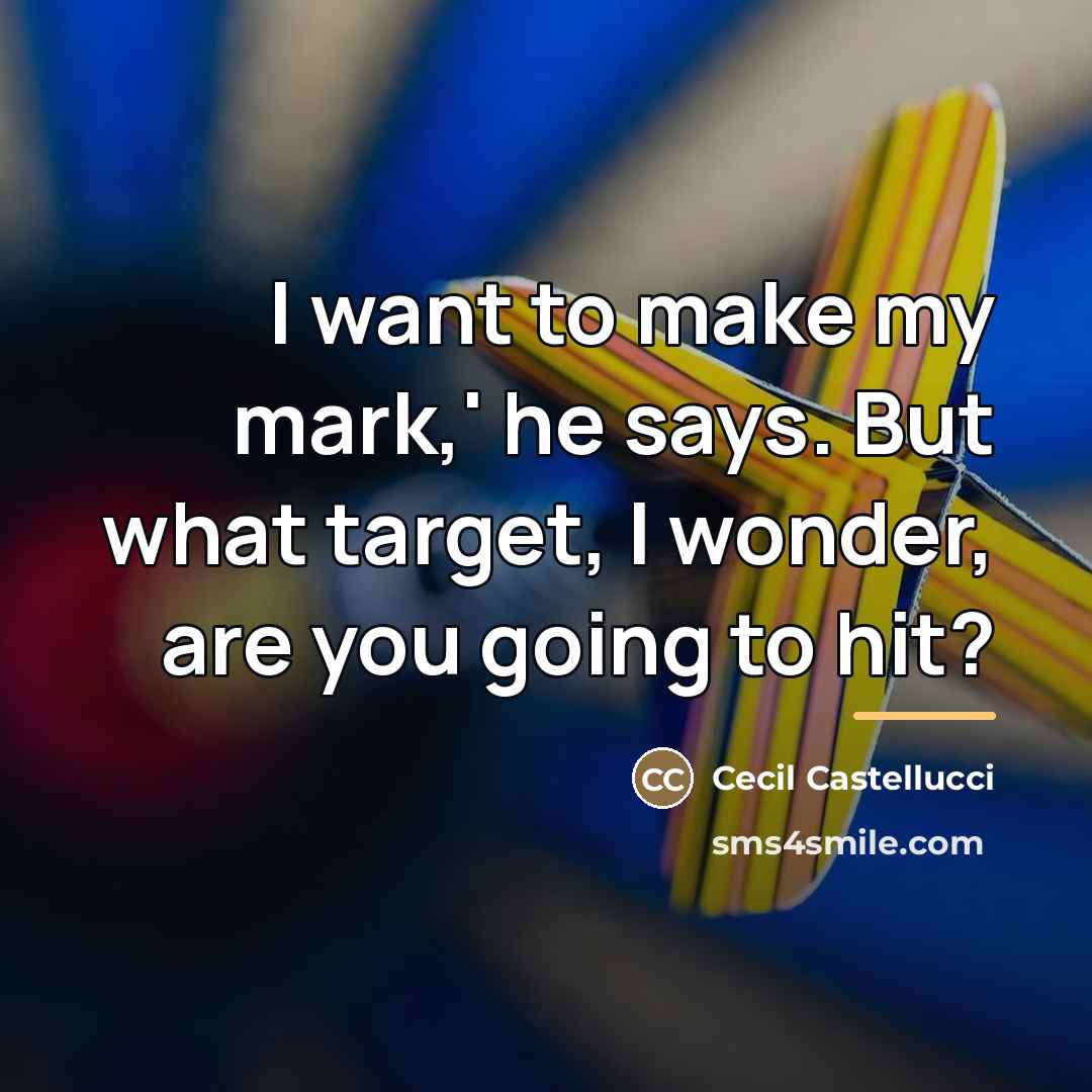 “I want to make my mark,' he says. But what…” quote by Cecil Castellucci